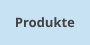 Produkte